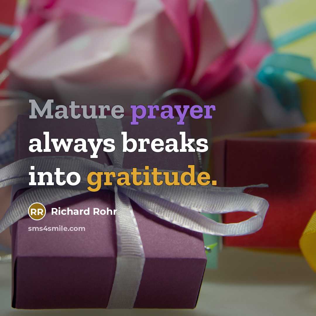 “Mature prayer always breaks into gratitude.…” quote by Richard Rohr
