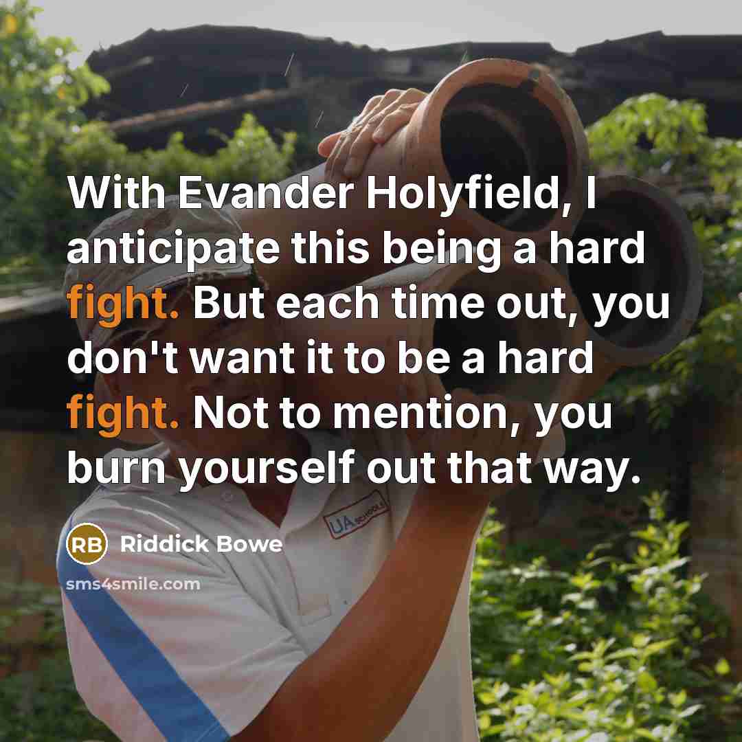 “With Evander Holyfield, I anticipate this being a hard fight.…” quote by Riddick Bowe