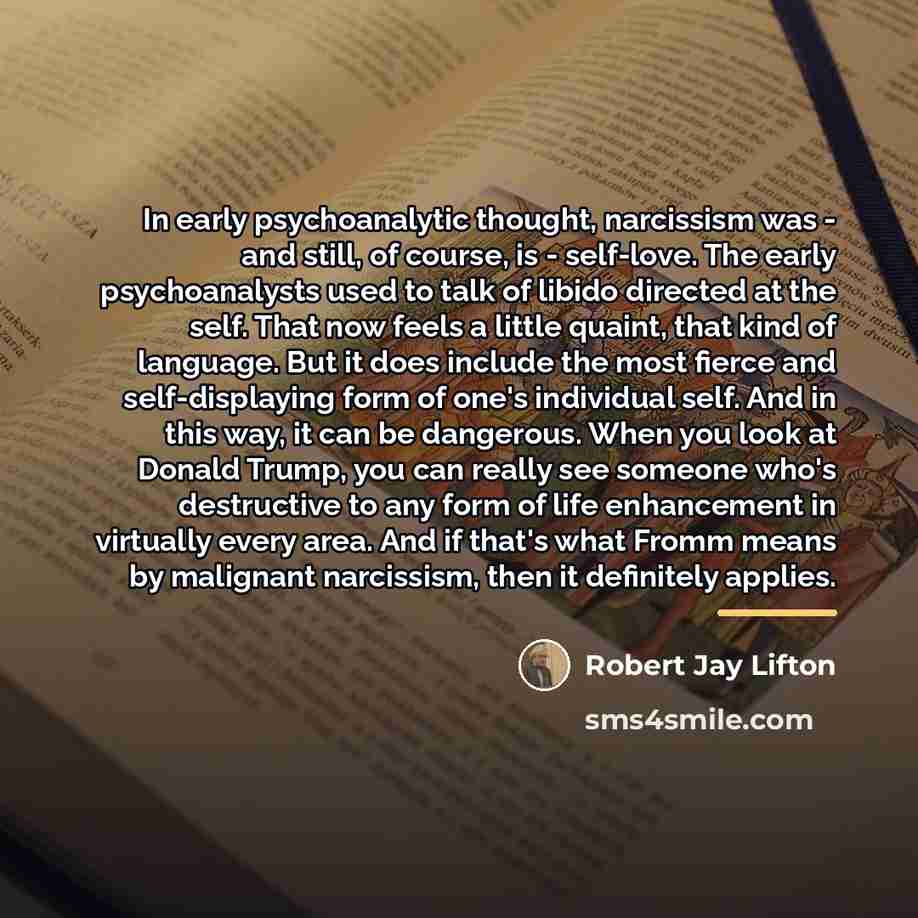 “In early psychoanalytic thought, narcissism was - and still, of…” quote by Robert Jay Lifton