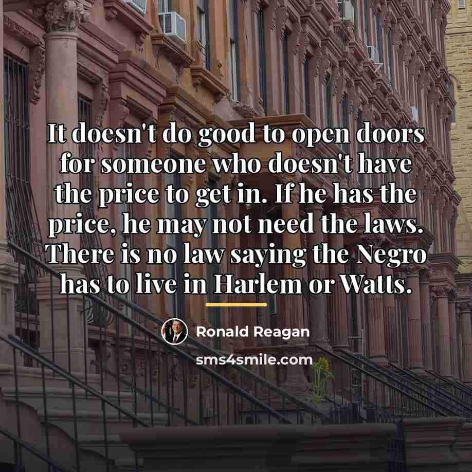 “It doesn't do good to open doors for someone who…” quote by Ronald Reagan