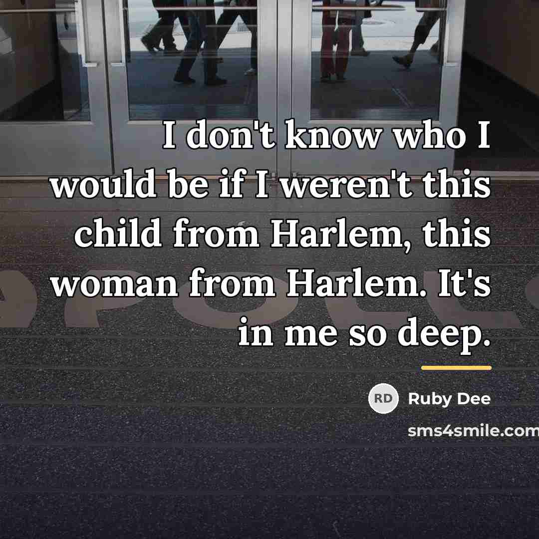 “I don't know who I would be if I weren't…” quote by Ruby Dee
