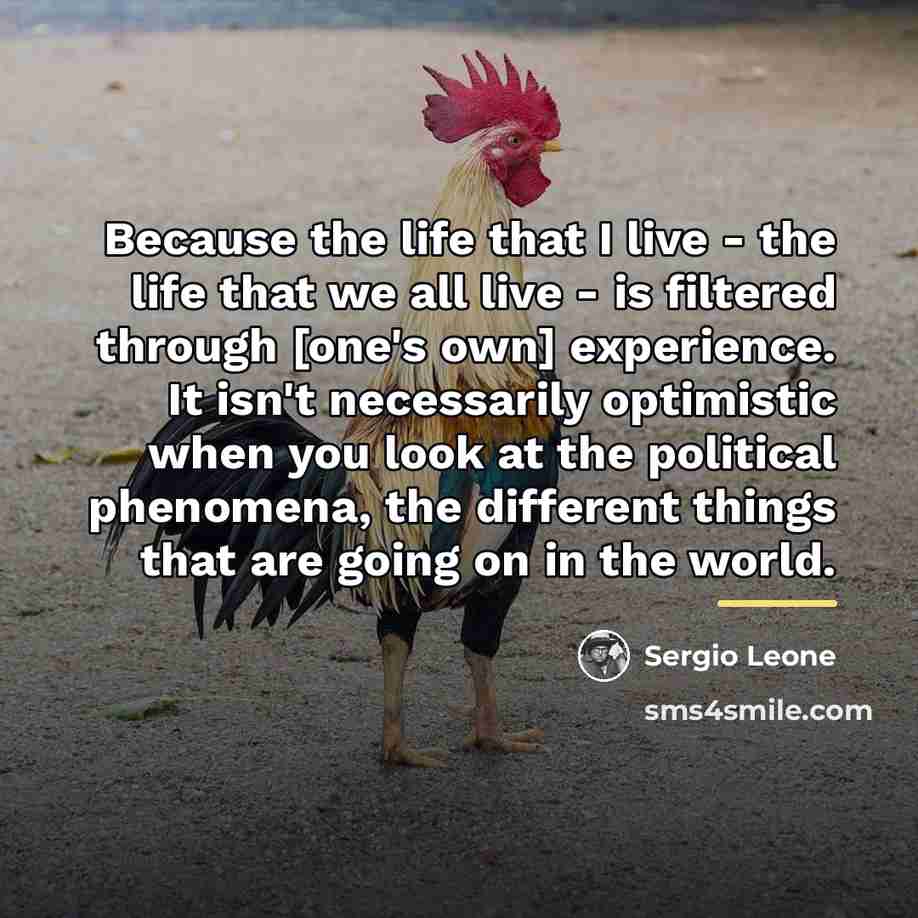 “Because the life that I live - the life that…” quote by Sergio Leone