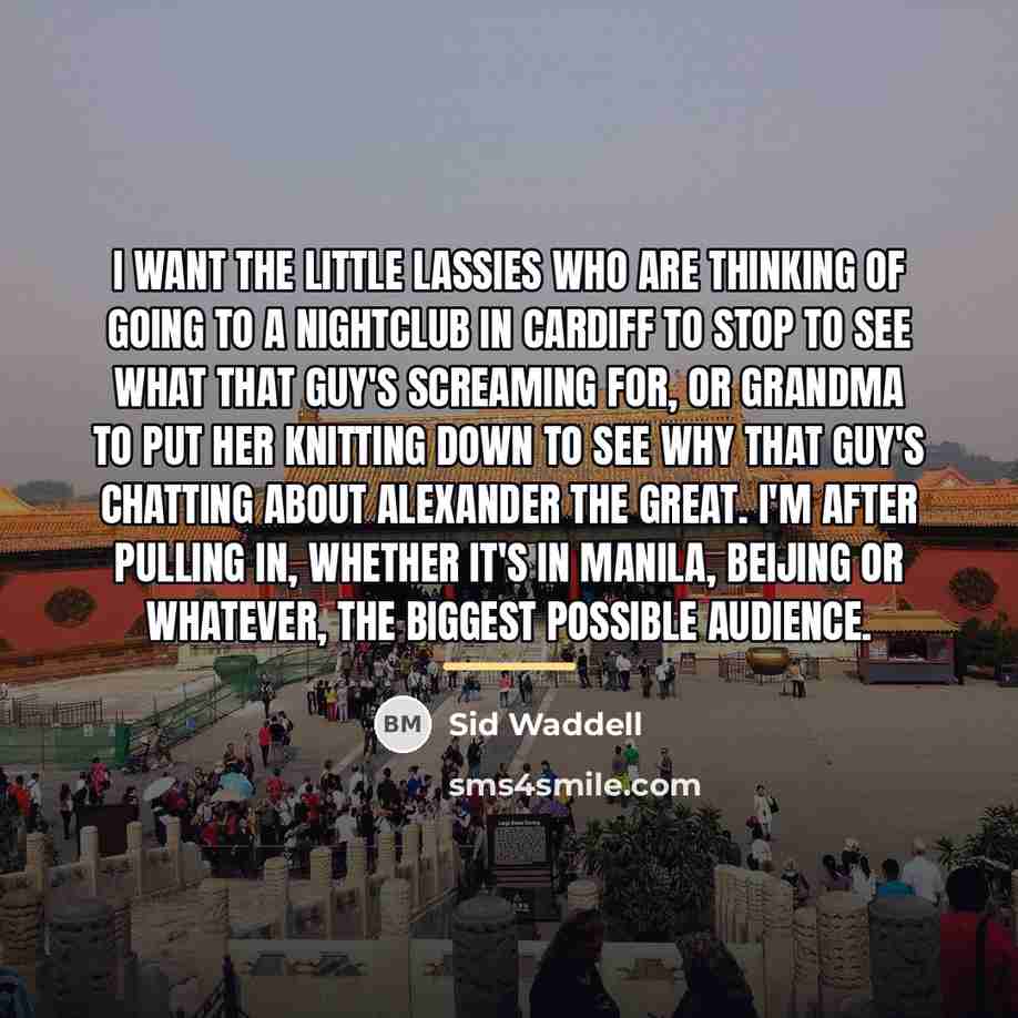 “I want the little lassies who are thinking of going…” quote by Sid Waddell