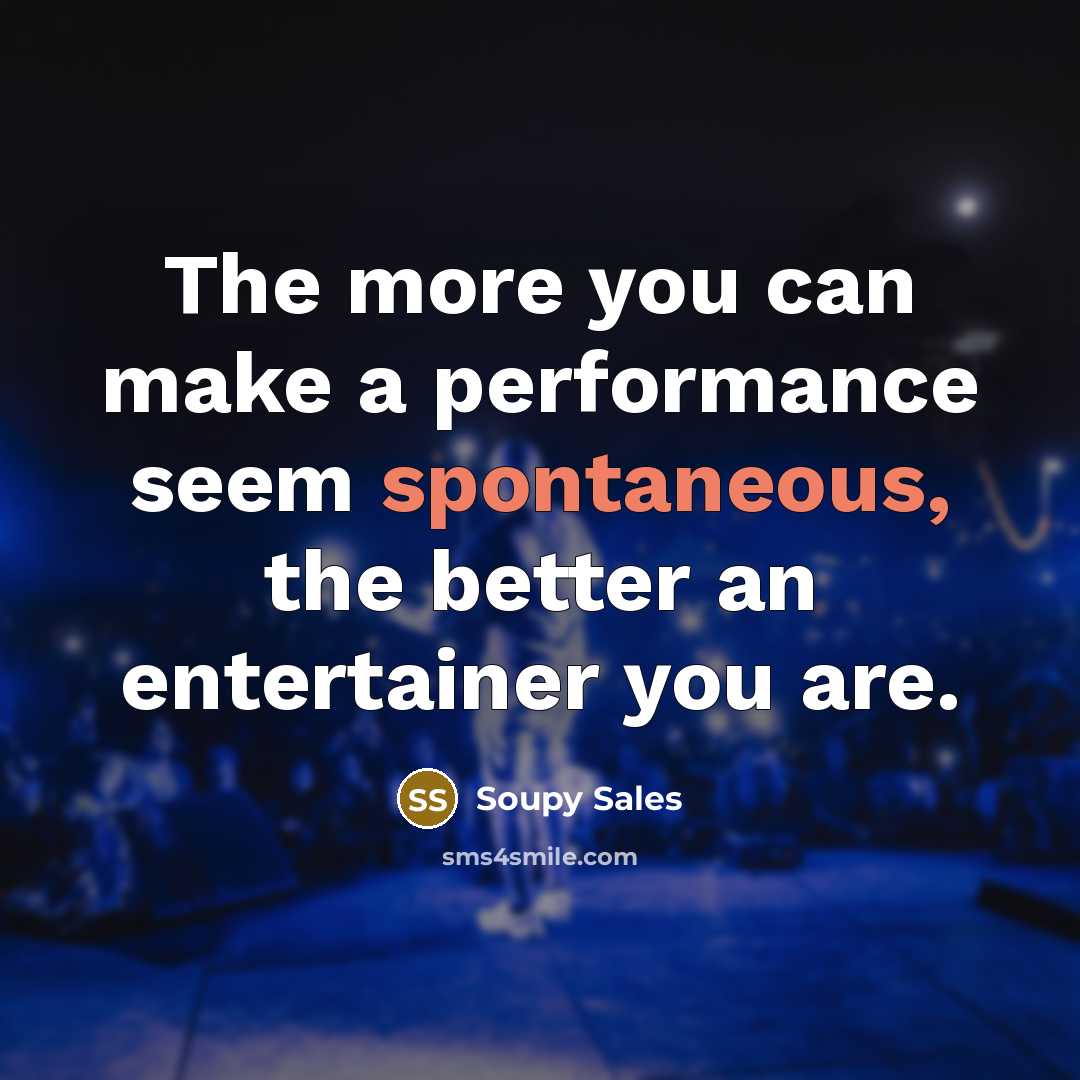 “The more you can make a performance seem spontaneous, the…” quote by Soupy Sales