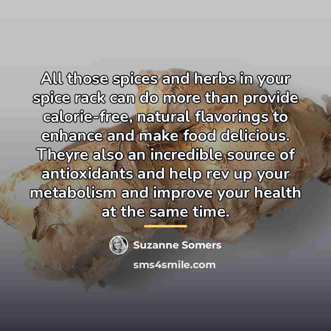 “All those spices and herbs in your spice rack can…” quote by Suzanne Somers