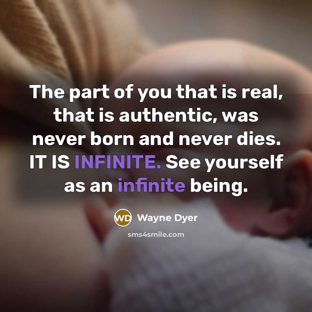 “The part of you that is real, that is authentic,…” quote by Wayne Dyer