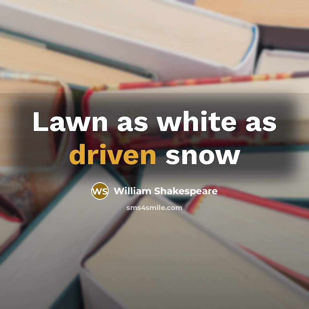 “Lawn as white as driven snow” quote by William Shakespeare