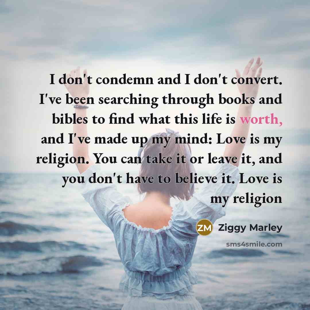 “I don't condemn and I don't convert. I've been searching…” quote by Ziggy Marley
