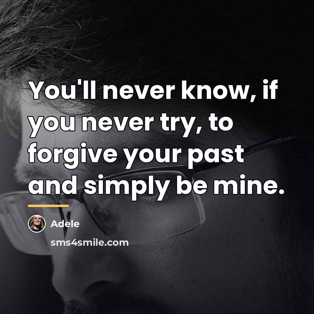 “You'll never know, if you never try, to forgive your…” quote by Adele