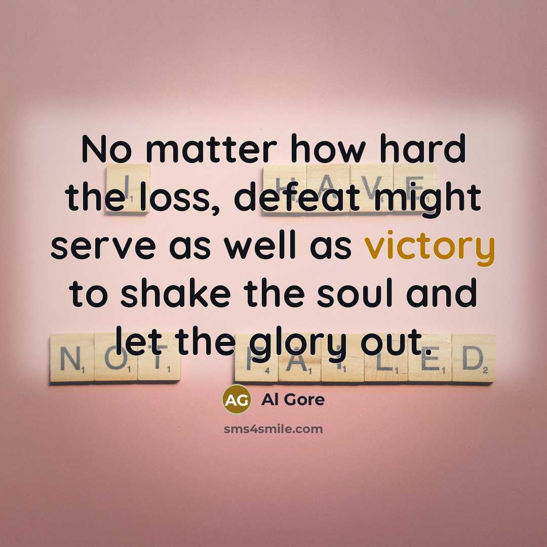 “No matter how hard the loss, defeat might serve as…” quote by Al Gore
