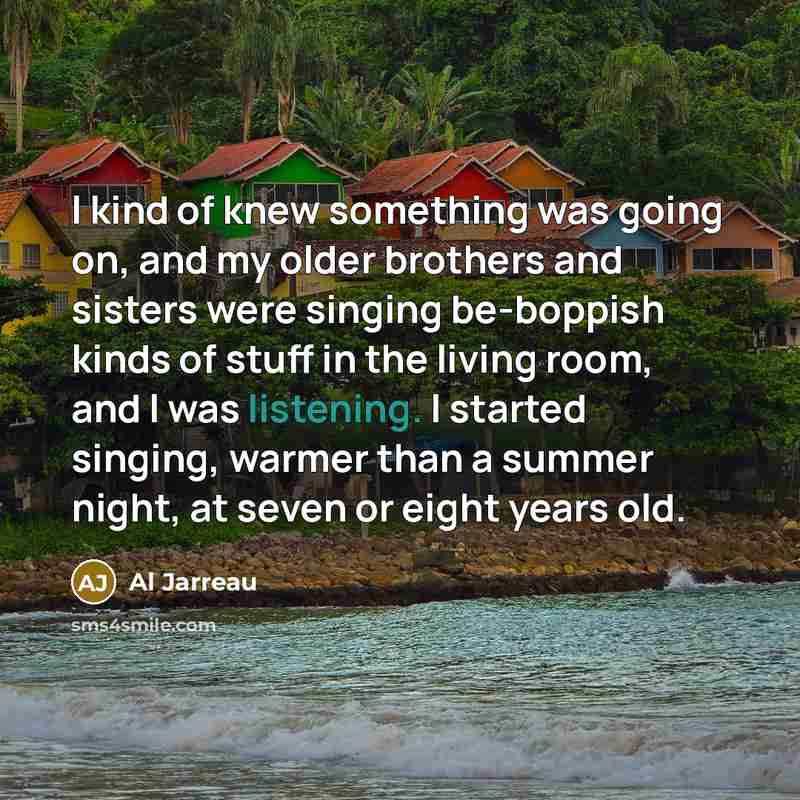 “I kind of knew something was going on, and my…” quote by Al Jarreau