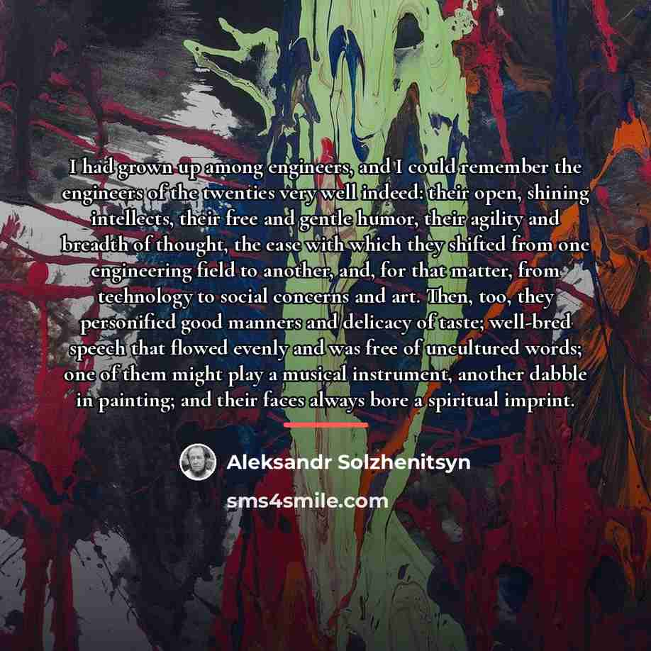 “I had grown up among engineers, and I could remember…” quote by Aleksandr Solzhenitsyn