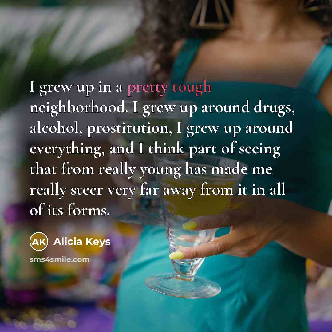 “I grew up in a pretty tough neighborhood. I grew…” quote by Alicia Keys