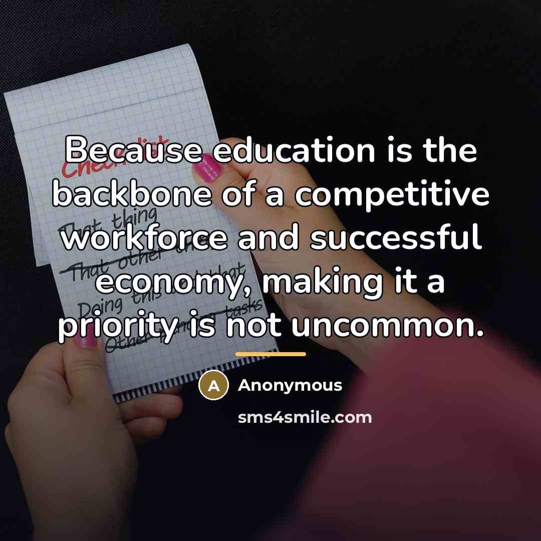 “Because education is the backbone of a competitive workforce and…” quote by Anonymous