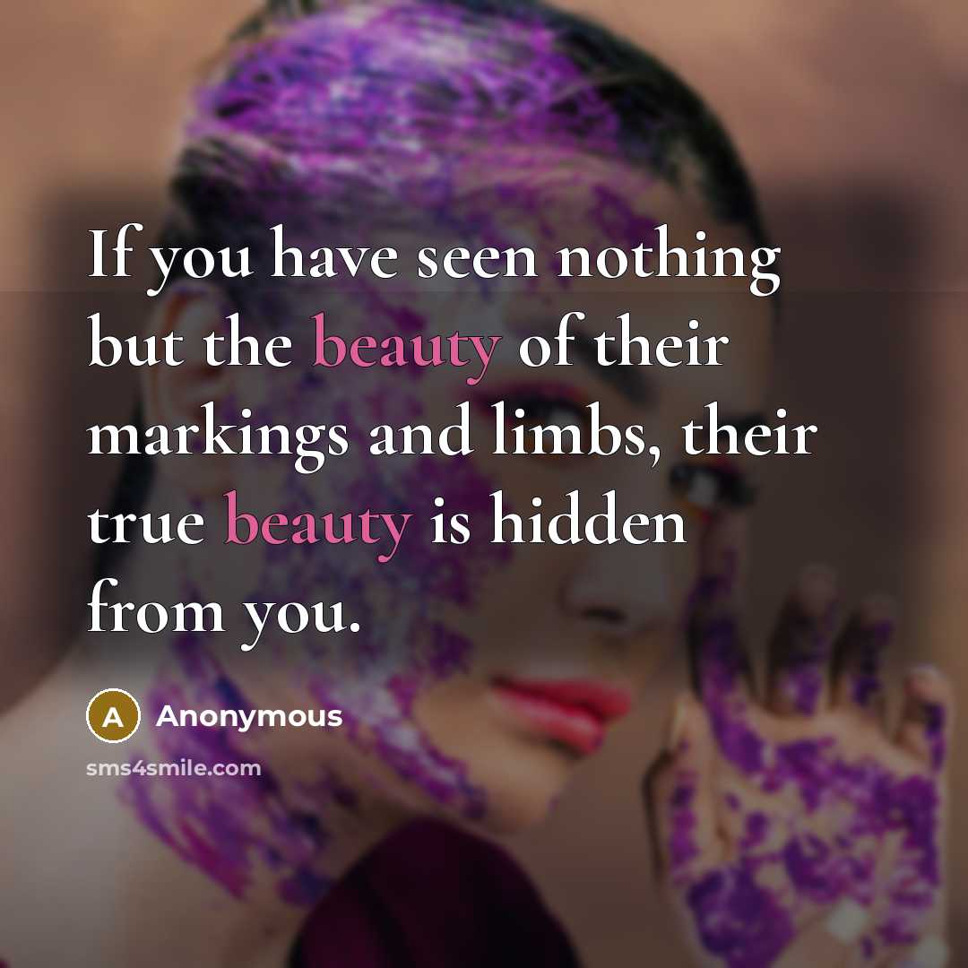 “If you have seen nothing but the beauty of their…” quote by Anonymous