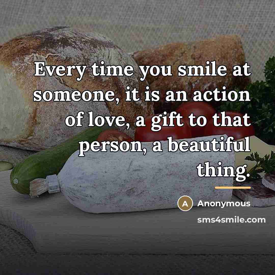 “Every time you smile at someone, it is an action…” quote by Anonymous