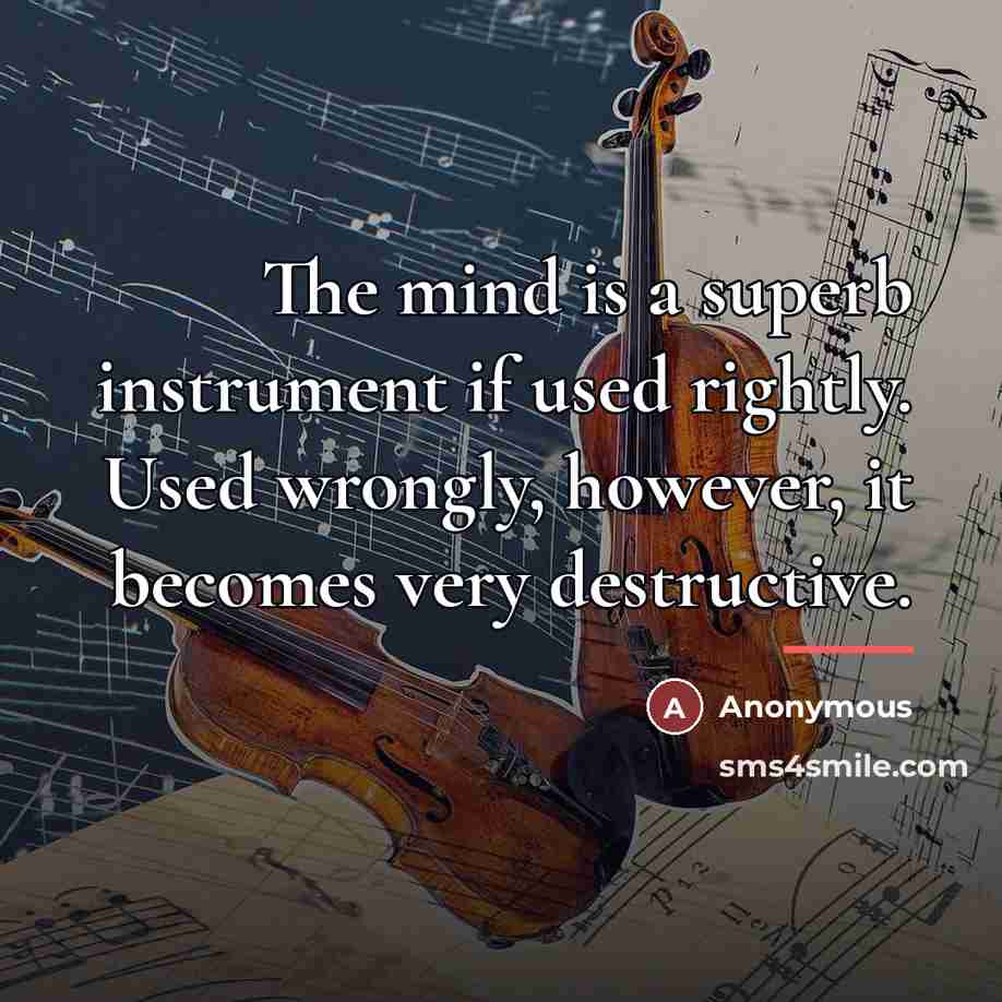 “The mind is a superb instrument if used rightly. Used…” quote by Anonymous