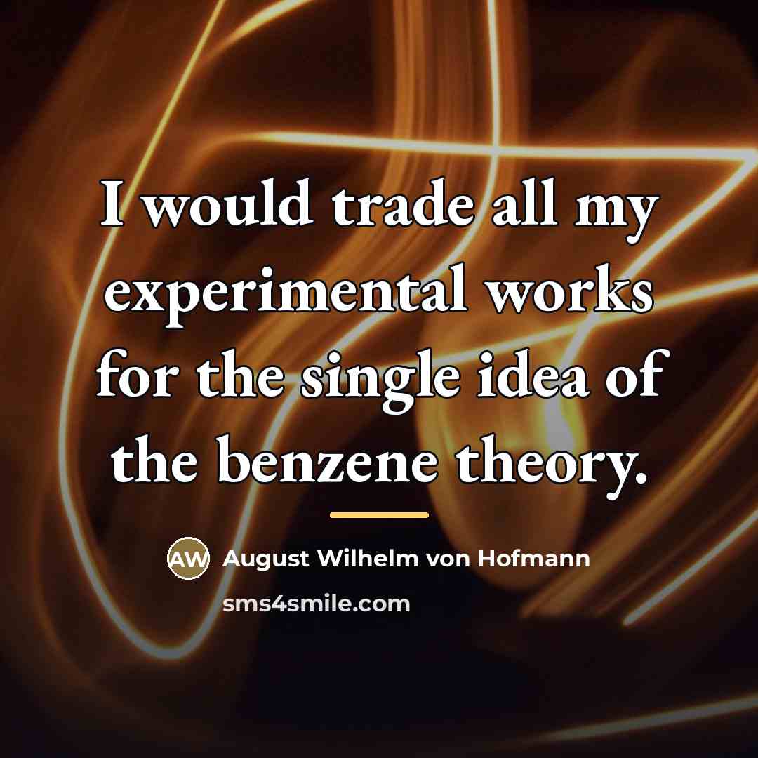 “I would trade all my experimental works for the single…” quote by August Wilhelm von Hofmann