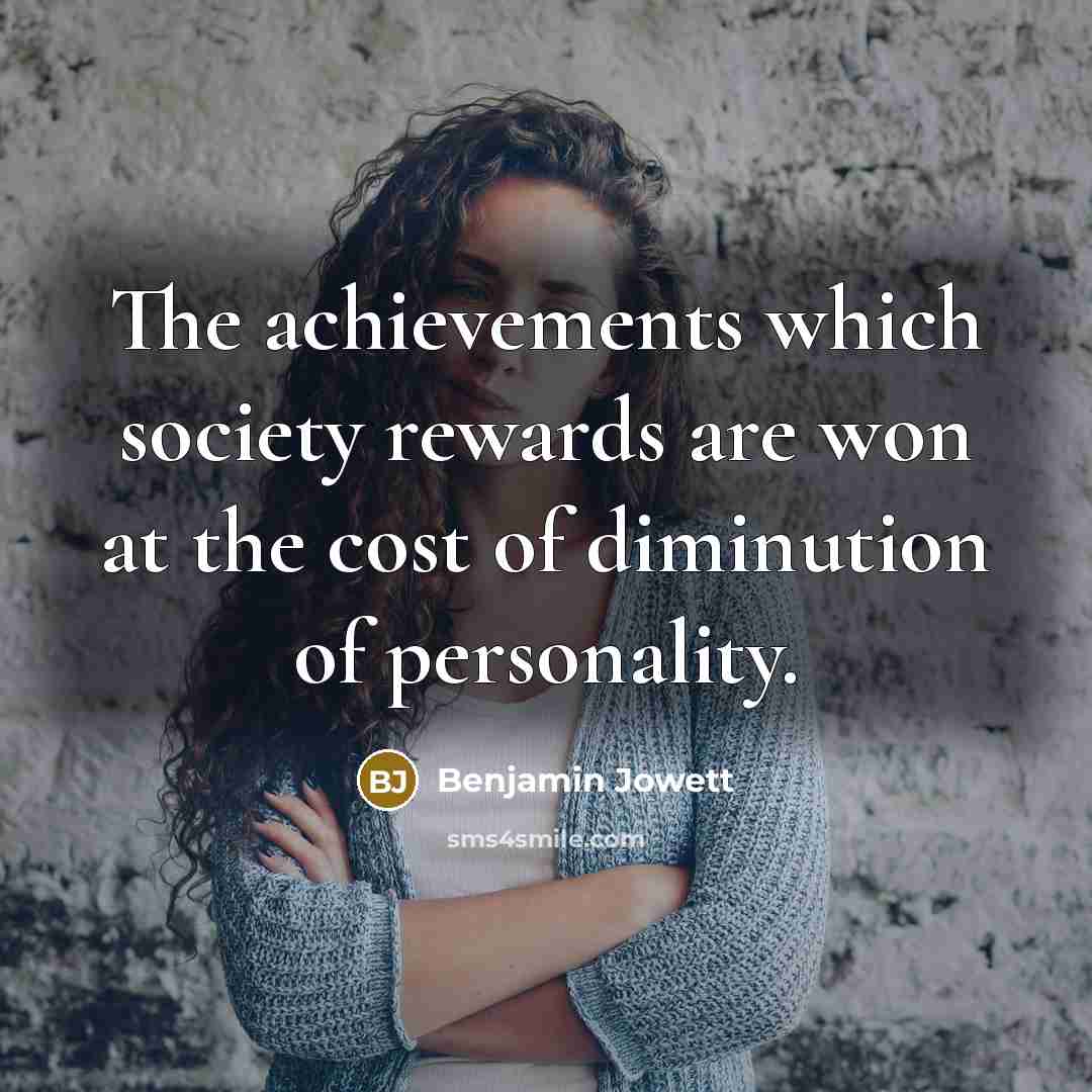 “The achievements which society rewards are won at the cost…” quote by Benjamin Jowett