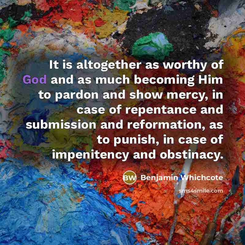 “It is altogether as worthy of God and as much…” quote by Benjamin Whichcote