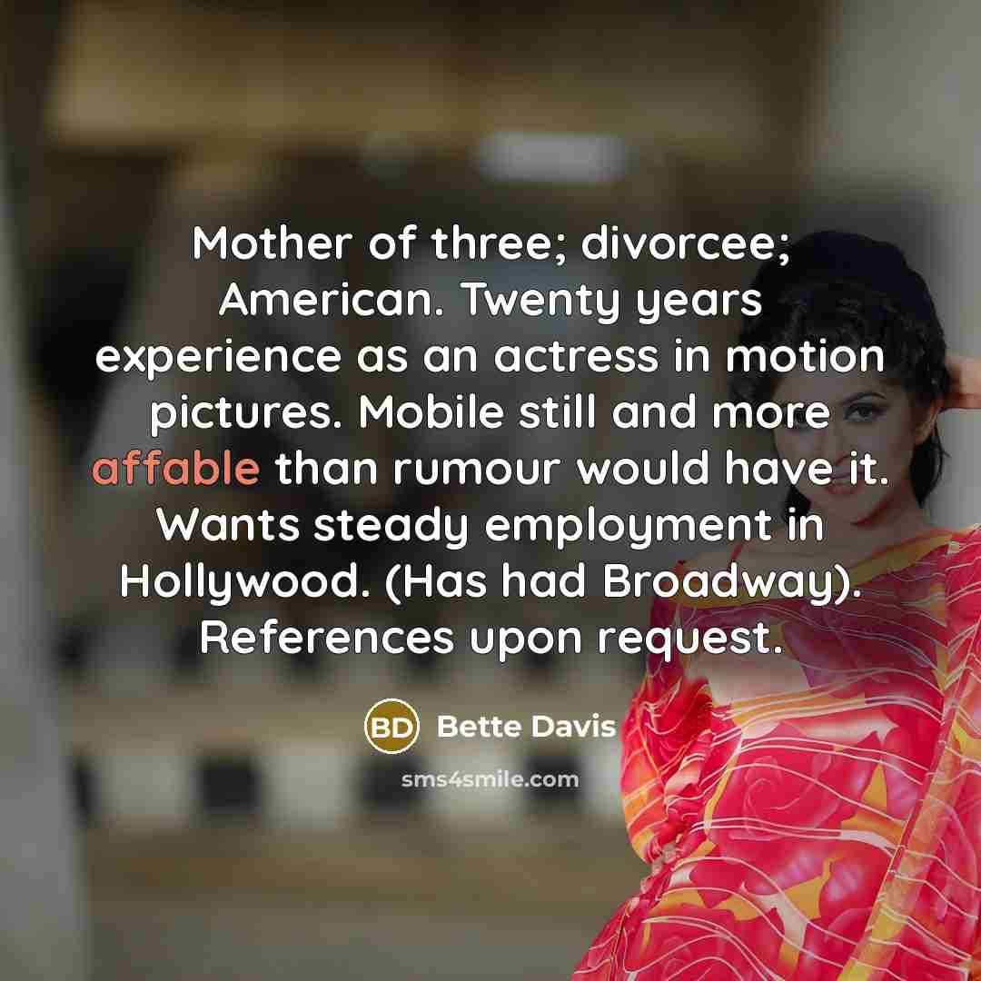 “Mother of three; divorcee; American. Twenty years experience as an…” quote by Bette Davis