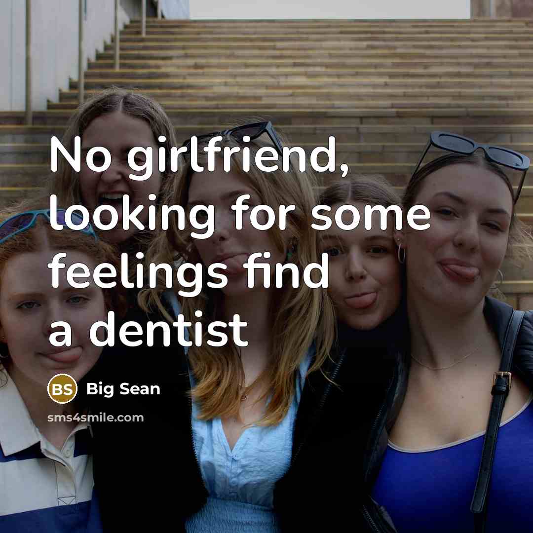 “No girlfriend, looking for some feelings find a dentist…” quote by Big Sean