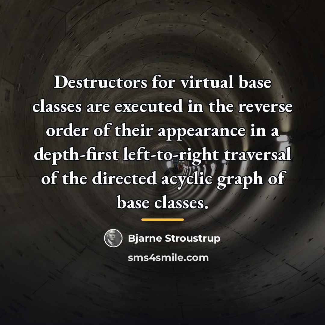 “Destructors for virtual base classes are executed in the reverse…” quote by Bjarne Stroustrup