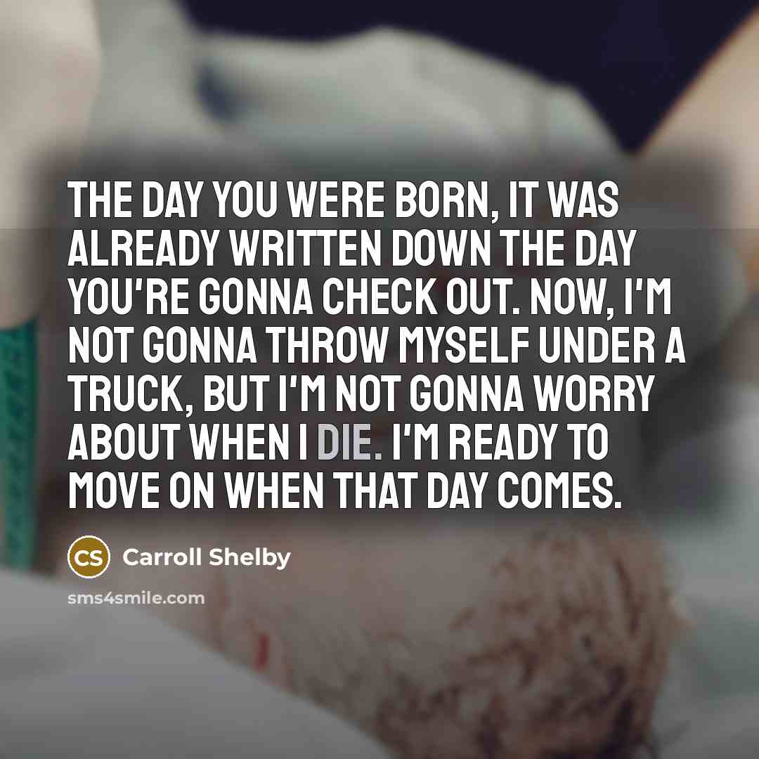 “The day you were born, it was already written down…” quote by Carroll Shelby