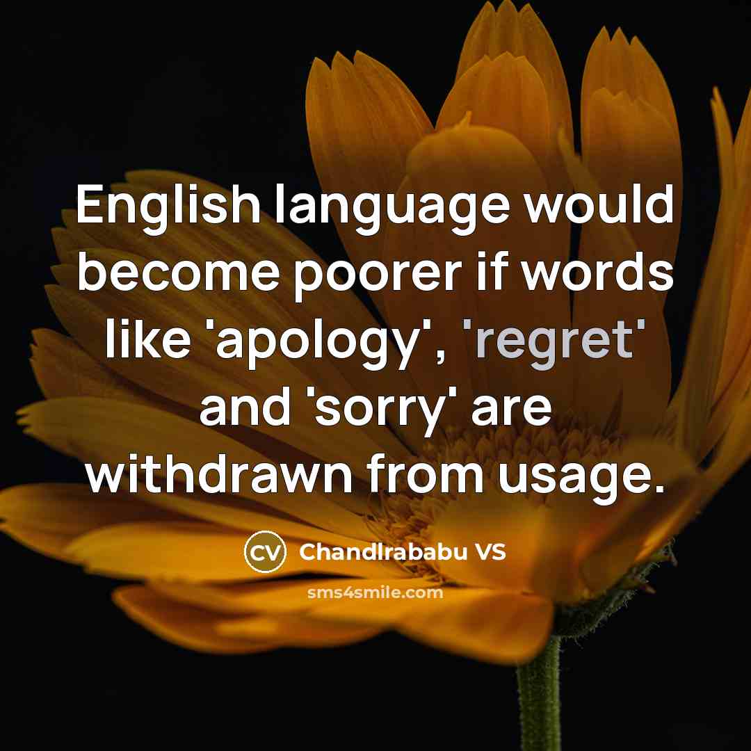 “English language would become poorer if words like 'apology', 'regret'…” quote by Chandlrababu VS