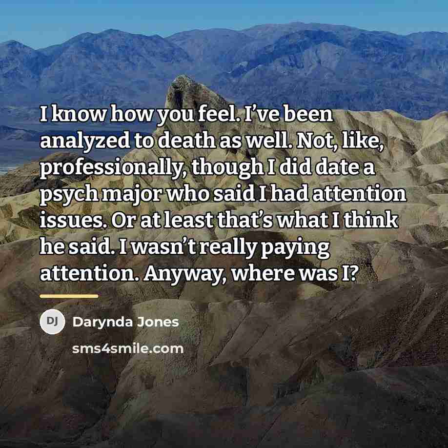 “I know how you feel. I’ve been analyzed to death…” quote by Darynda Jones