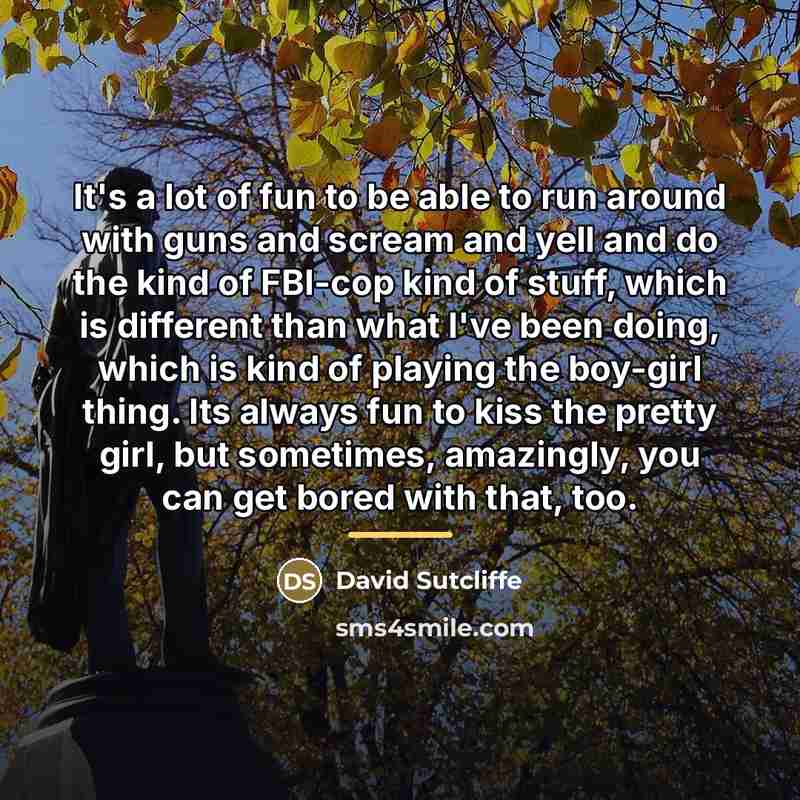 “It's a lot of fun to be able to run…” quote by David Sutcliffe