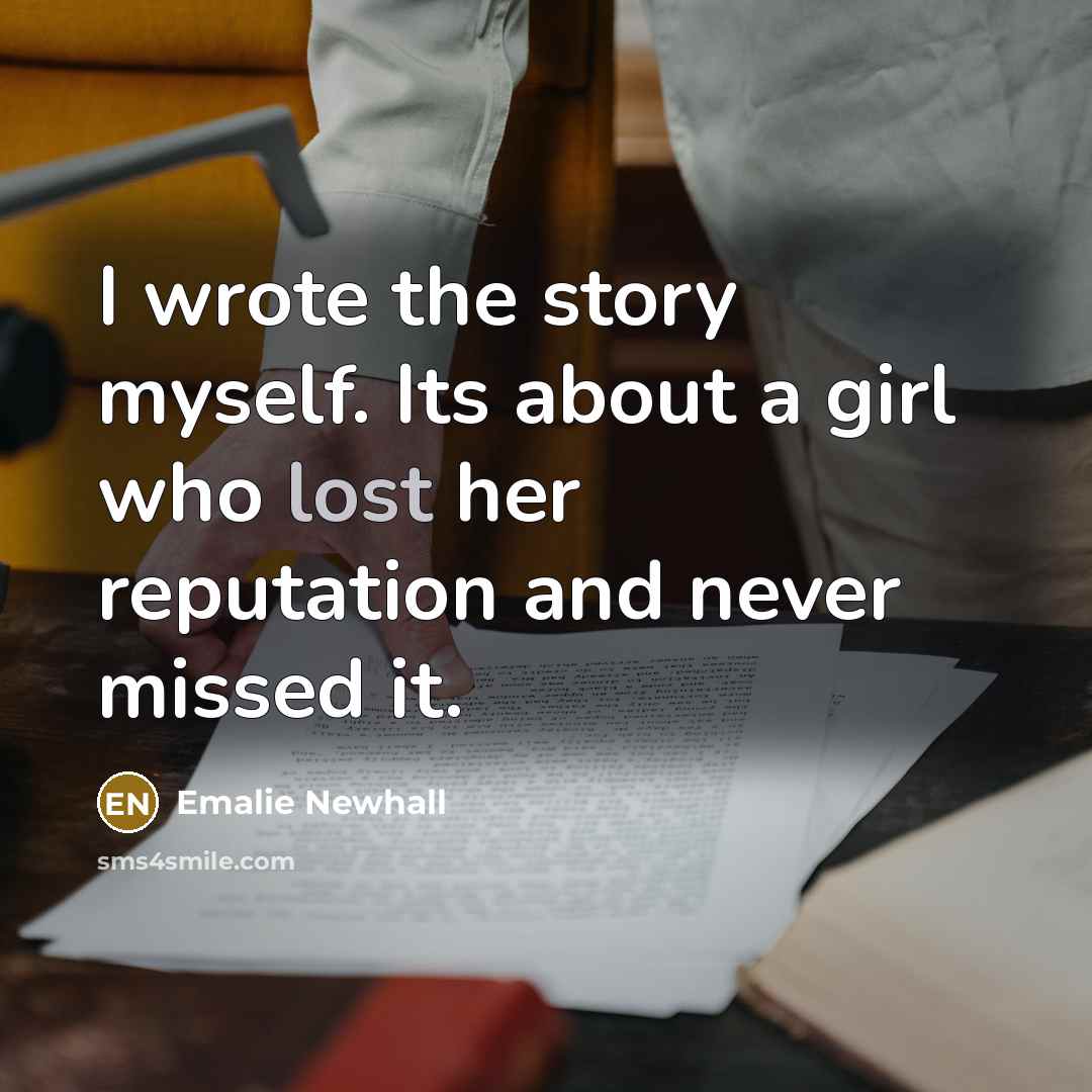 “I wrote the story myself. Its about a girl who…” quote by Emalie Newhall