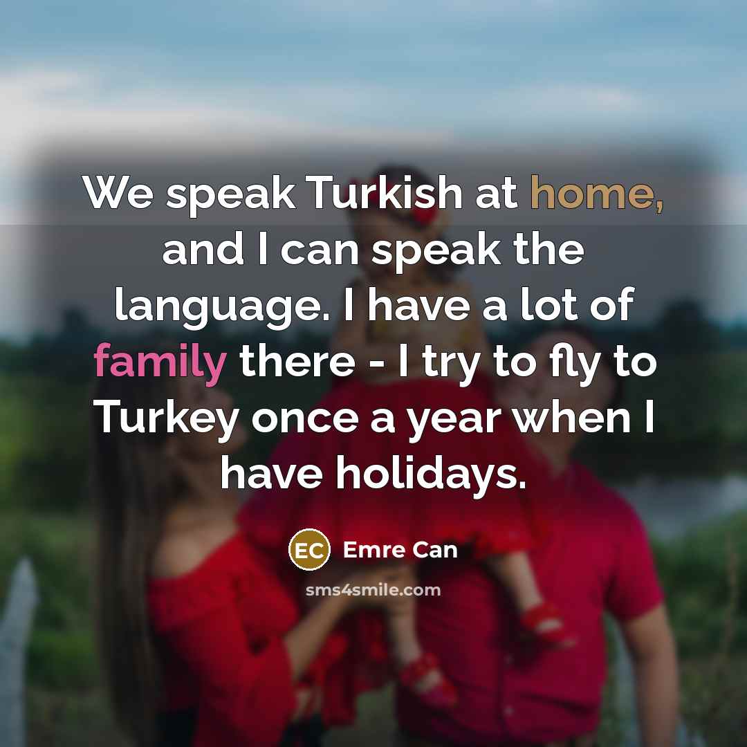 “We speak Turkish at home, and I can speak the…” quote by Emre Can
