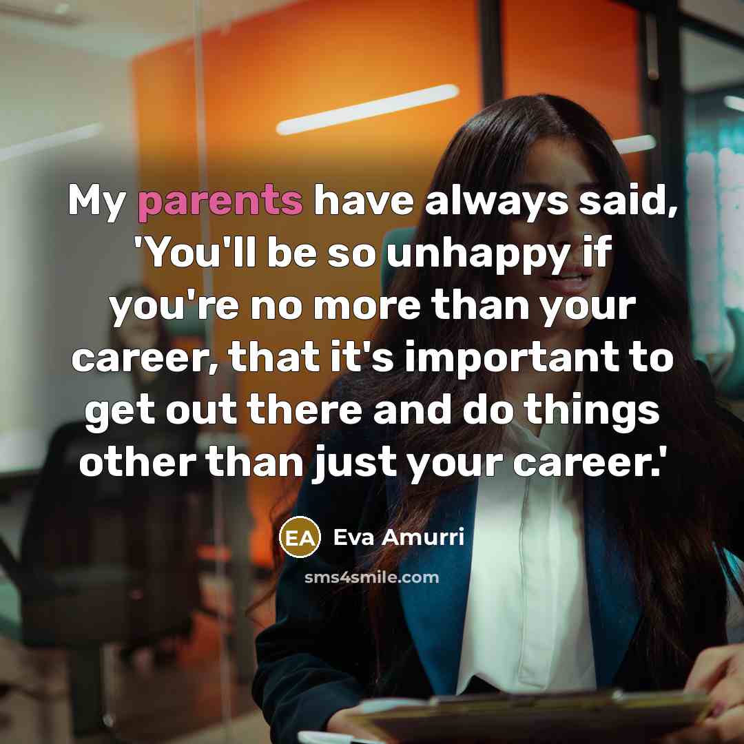 “My parents have always said, 'You'll be so unhappy if…” quote by Eva Amurri