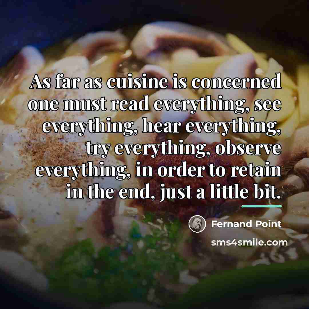 “As far as cuisine is concerned one must read everything,…” quote by Fernand Point