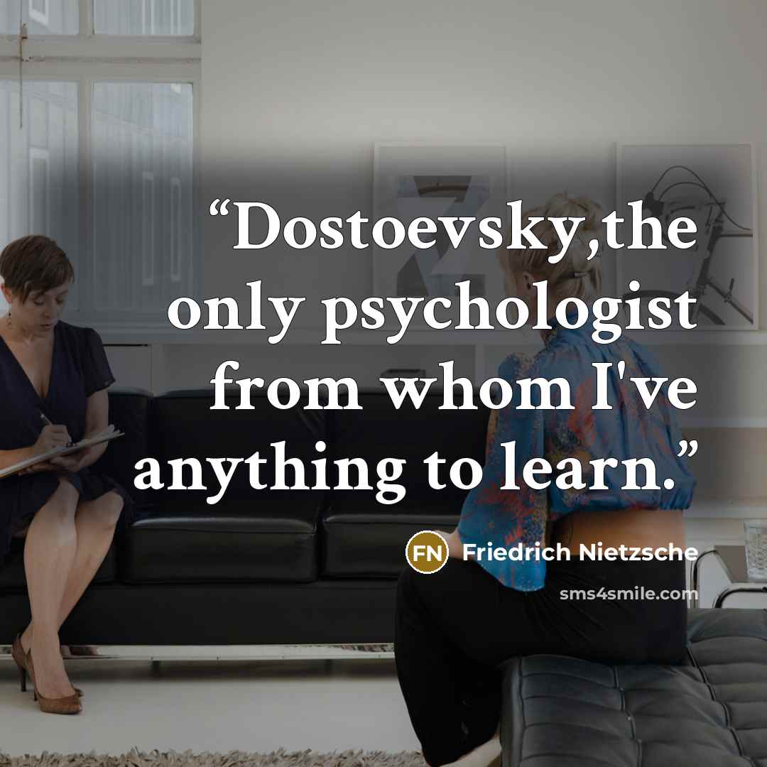 “Dostoevsky,the only psychologist from whom I've anything to learn.” quote by Friedrich Nietzsche
