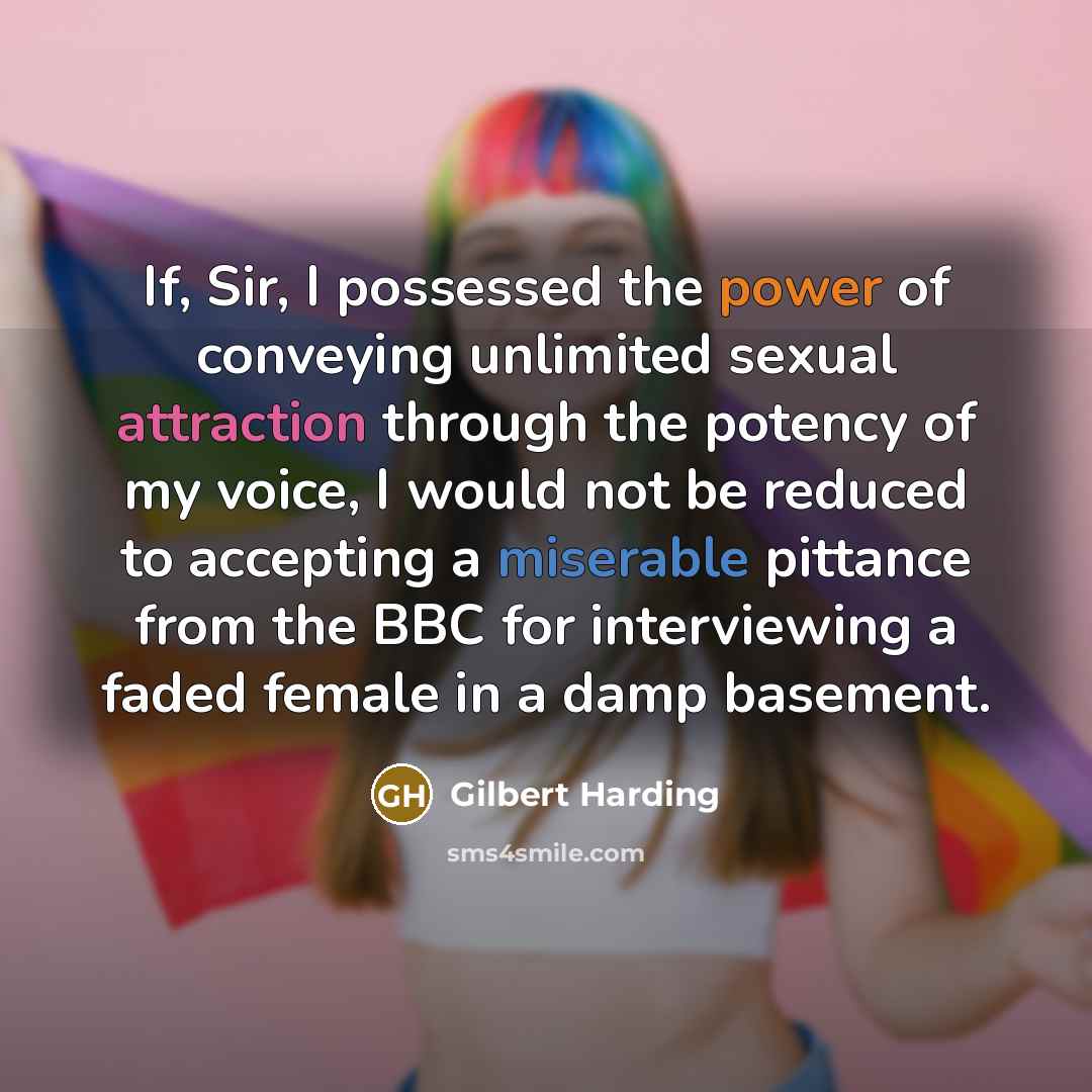 “If, Sir, I possessed the power of conveying unlimited sexual…” quote by Gilbert Harding