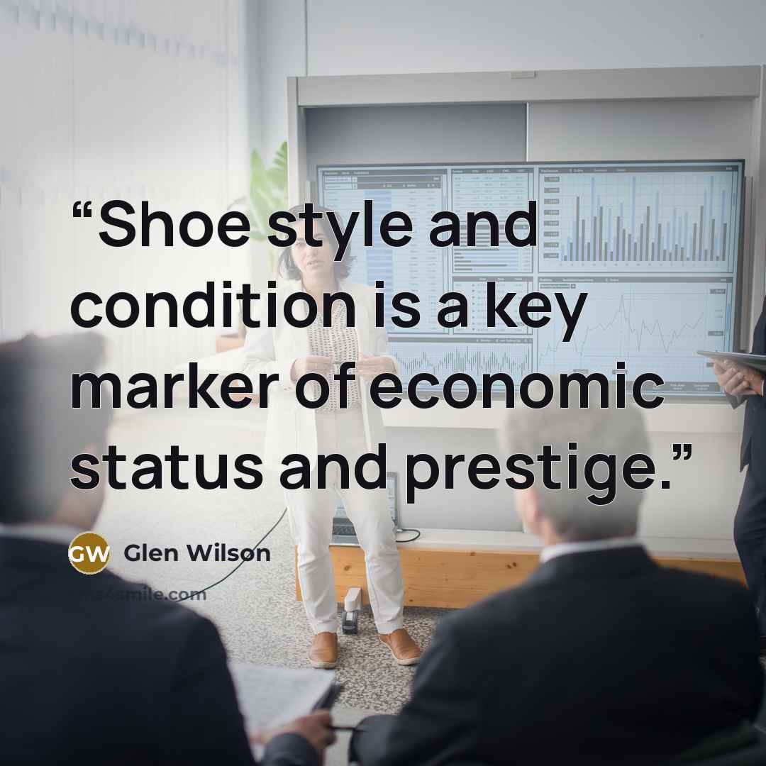 “Shoe style and condition is a key marker of economic status and prestige.” quote by Glen Wilson
