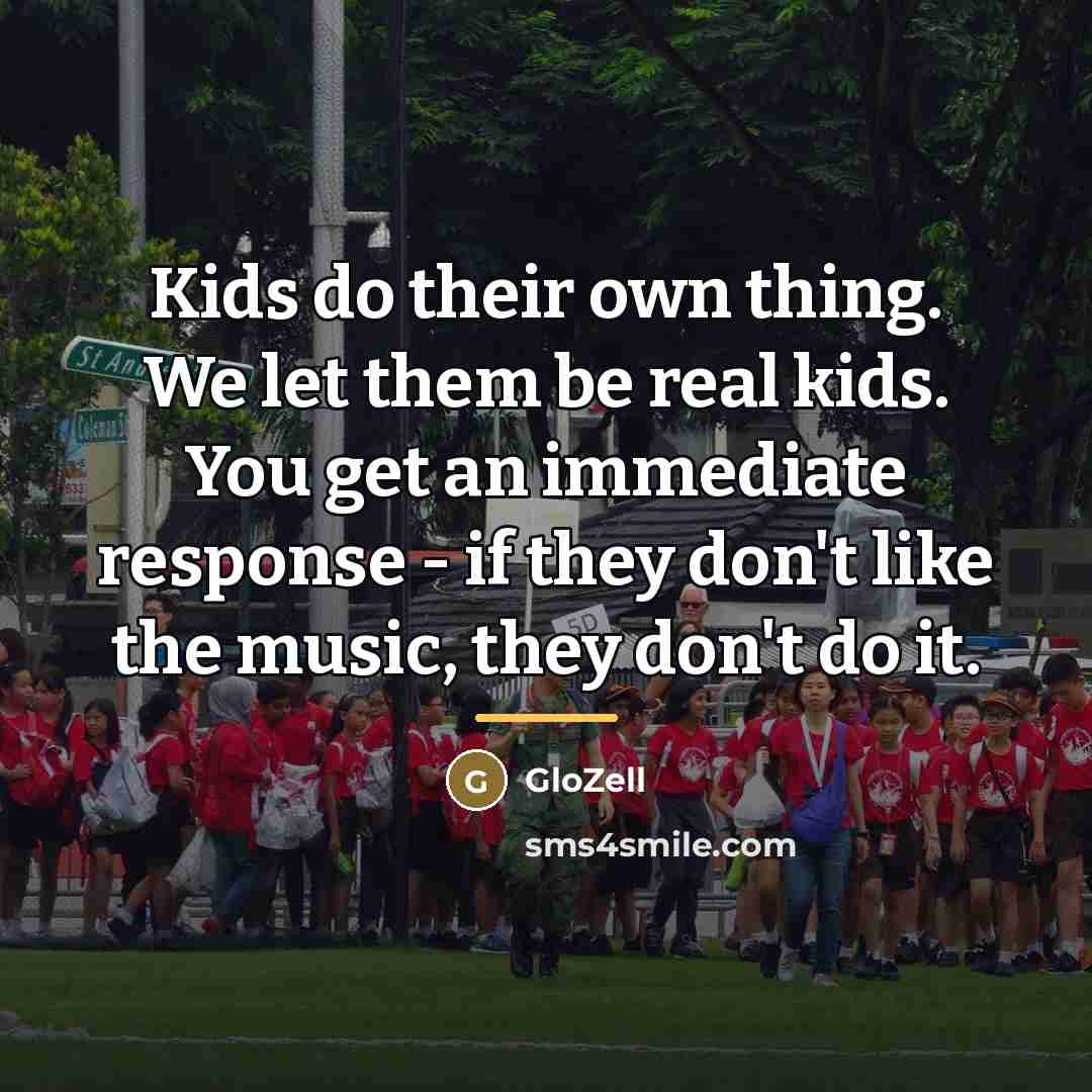 “Kids do their own thing. We let them be real…” quote by GloZell