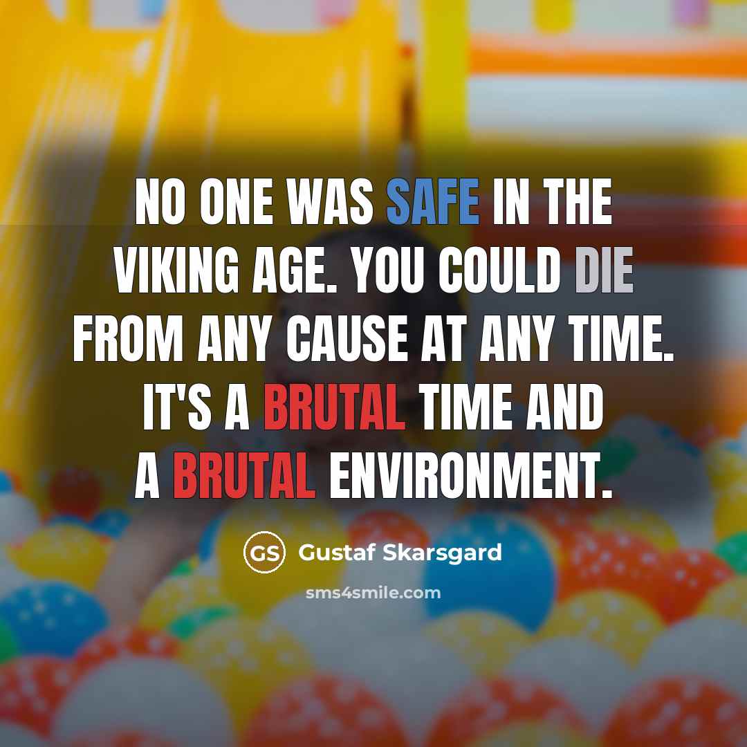 “No one was safe in the Viking age. You could…” quote by Gustaf Skarsgard