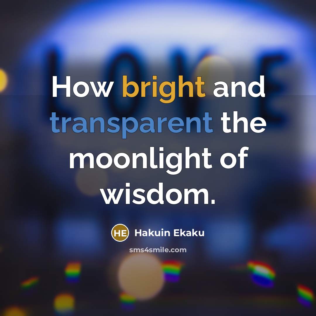 “How bright and transparent the moonlight of wisdom.…” quote by Hakuin Ekaku