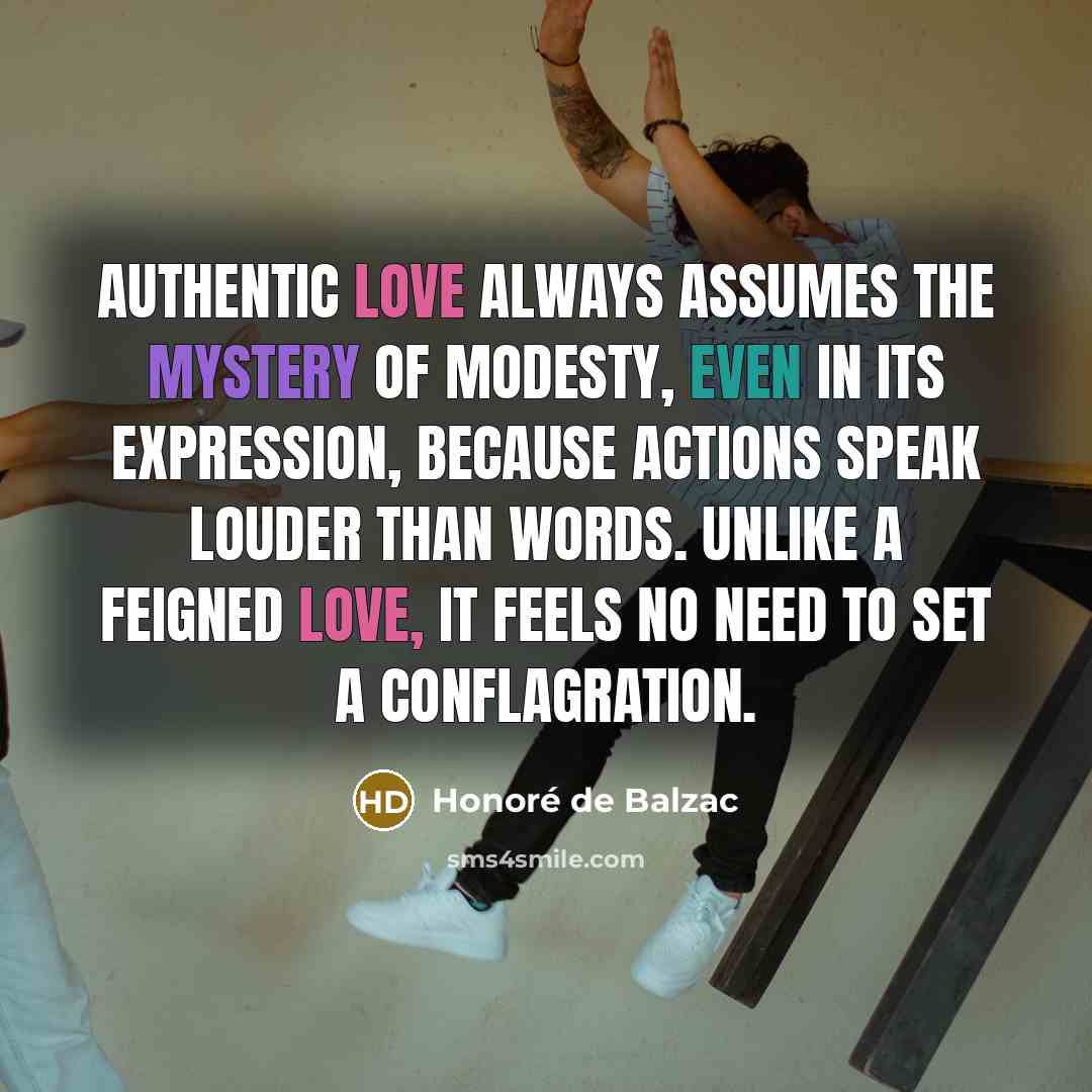 “Authentic love always assumes the mystery of modesty, even in…” quote by Honore de Balzac