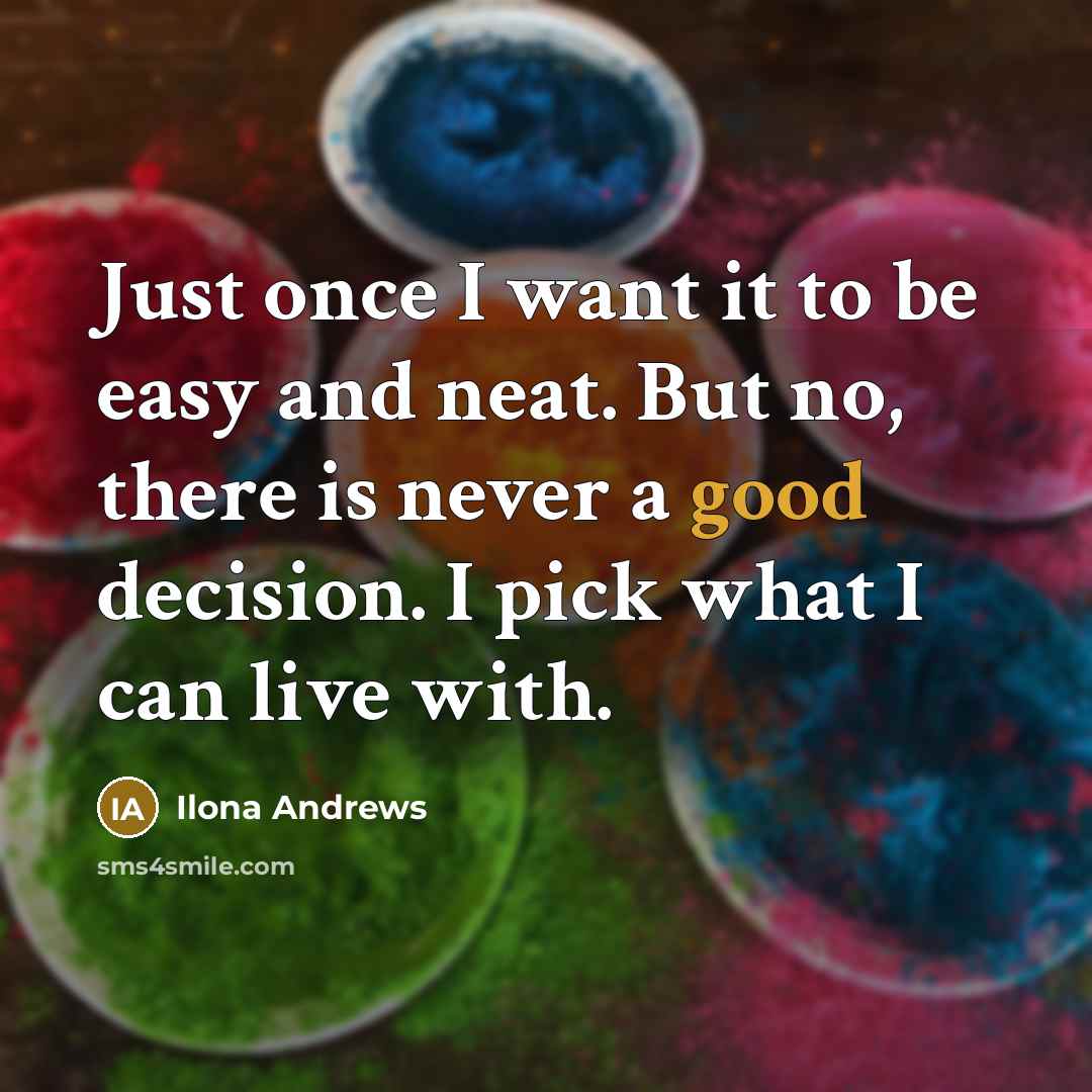 “Just once I want it to be easy and neat.…” quote by Ilona Andrews