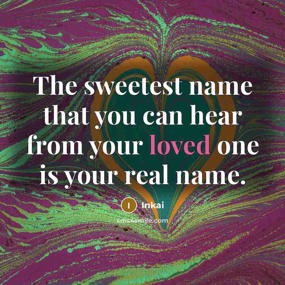 “The sweetest name that you can hear from your loved…” quote by Inkai