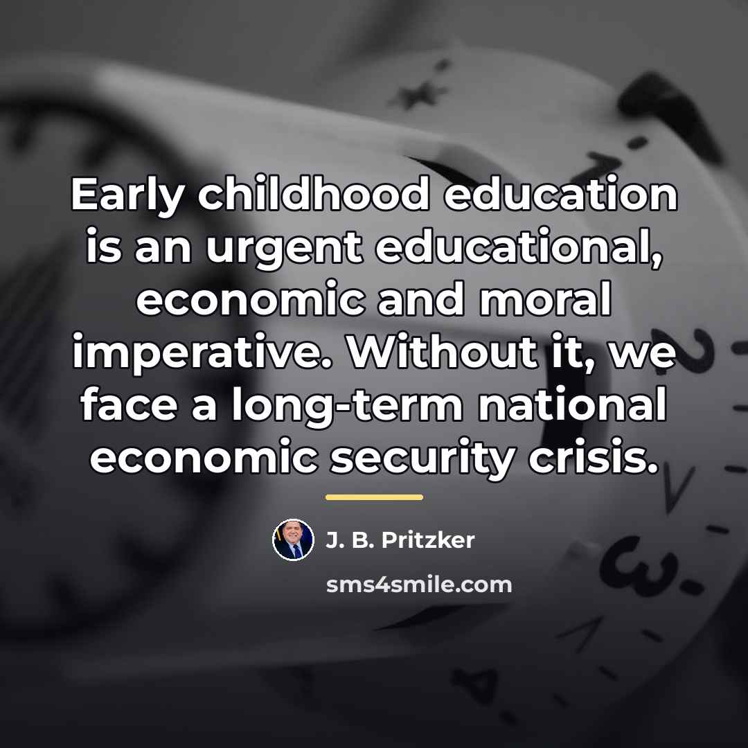 “Early childhood education is an urgent educational, economic and moral…” quote by J. B. Pritzker