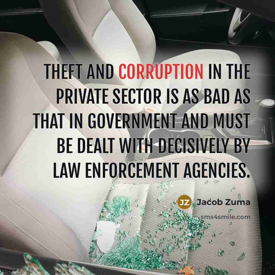 “Theft and corruption in the private sector is as bad…” quote by Jacob Zuma
