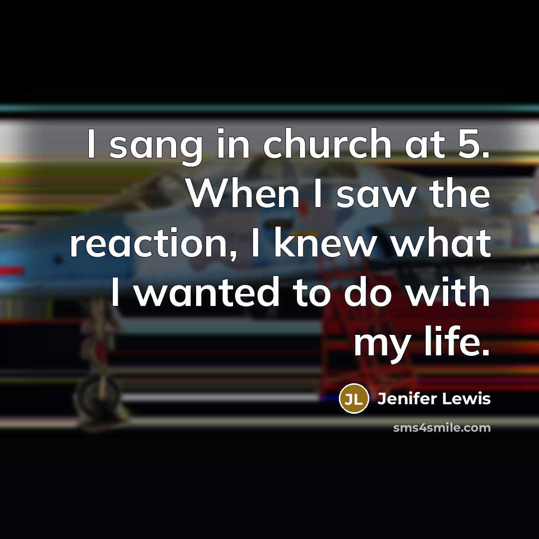 “I sang in church at 5. When I saw the…” quote by Jenifer Lewis