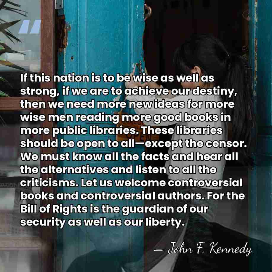 If this nation is to be wise as well as strong, if&hellip; - John F. Kennedy