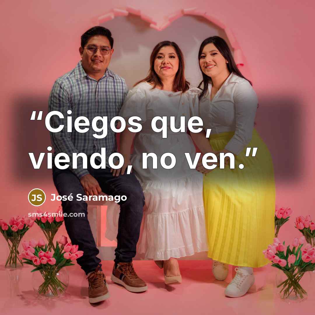 “Ciegos que, viendo, no ven.” quote by José Saramago
