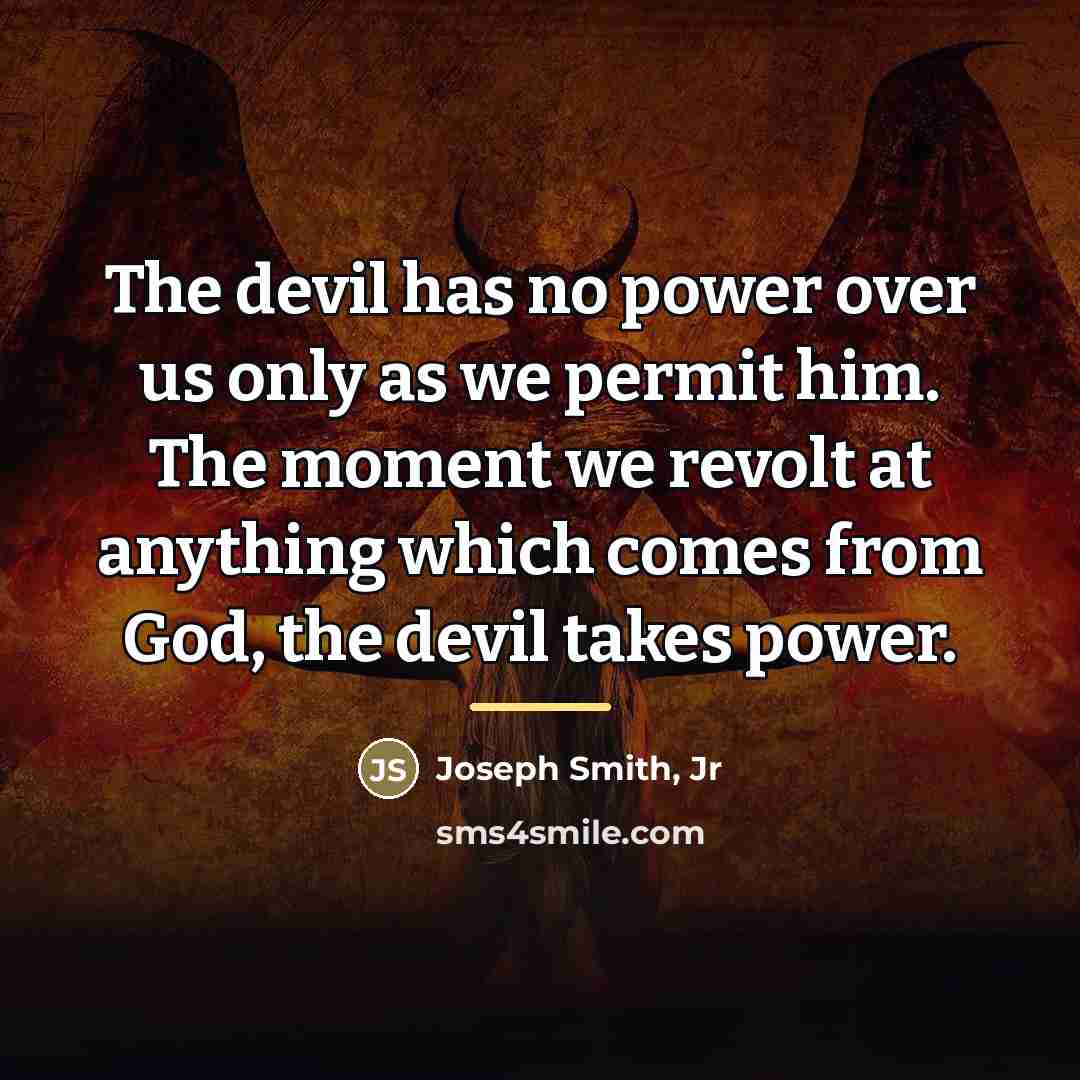 “The devil has no power over us only as we…” quote by Joseph Smith, Jr
